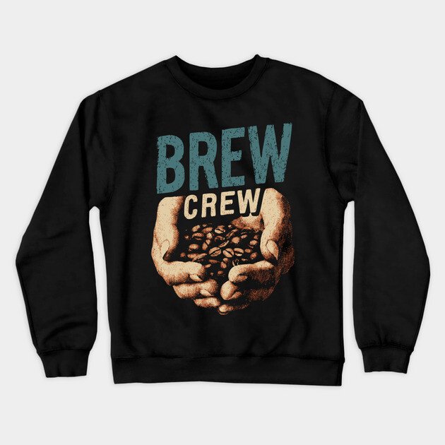 Coffee Brew Crew Hands Cupping Beans Shirt Crewneck Sweatshirt by TuncGK