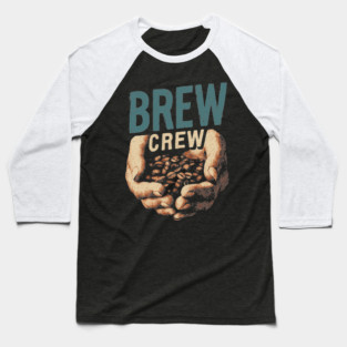 Coffee Brew Crew Hands Cupping Beans Shirt Baseball T-Shirt