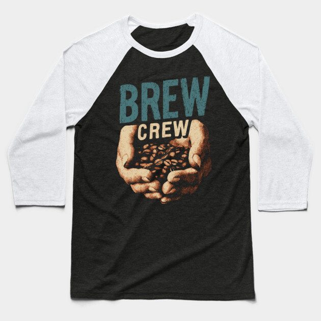 Coffee Brew Crew Hands Cupping Beans Shirt Baseball T-Shirt by TuncGK