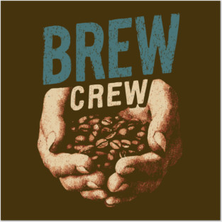 Coffee Brew Crew Hands Cupping Beans Shirt Posters and Art