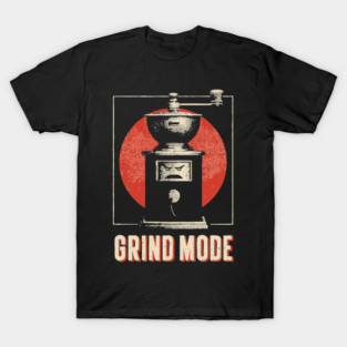 Grind Mode Coffee Grinder Funny Robot Face Shirt T-Shirt