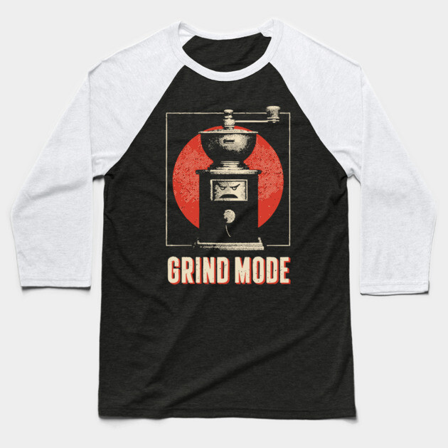 Grind Mode Coffee Grinder Funny Robot Face Shirt Baseball T-Shirt by TuncGK