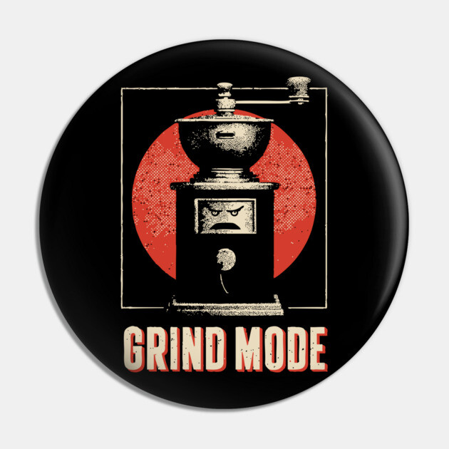 Grind Mode Coffee Grinder Funny Robot Face Shirt Pin by TuncGK