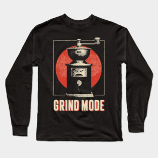 Grind Mode Coffee Grinder Funny Robot Face Shirt Long Sleeve T-Shirt