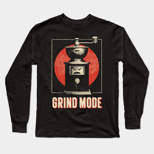 Grind Mode Coffee Grinder Funny Robot Face Shirt Long Sleeve T-Shirt by TuncGK