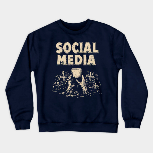 Social Media Zombie Hands Grave Warning Shirt Crewneck Sweatshirt by TuncGK