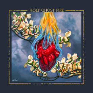 Holy Ghost Fire T-Shirt