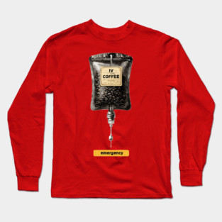 IV Coffee Drip Bag Tee for Caffeine Addicts Long Sleeve T-Shirt