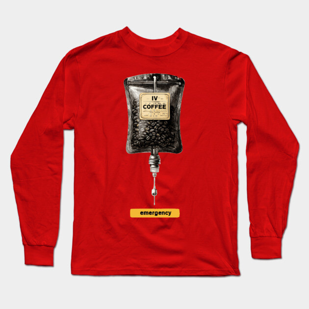 IV Coffee Drip Bag Tee for Caffeine Addicts Long Sleeve T-Shirt by TuncGK