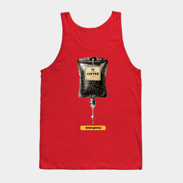 IV Coffee Drip Bag Tee for Caffeine Addicts Tank Top by TuncGK