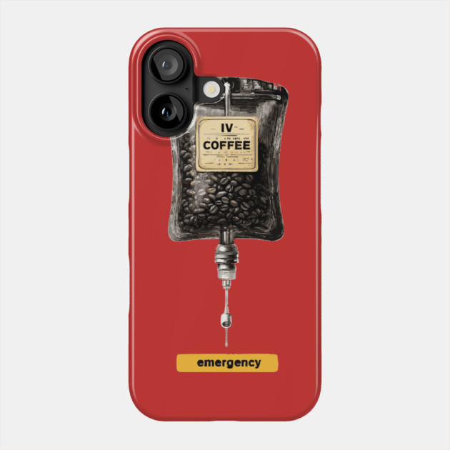 IV Coffee Drip Bag Tee for Caffeine Addicts Phone Case by TuncGK