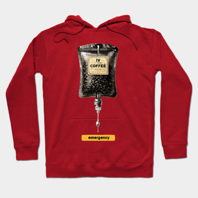 IV Coffee Drip Bag Tee for Caffeine Addicts Hoodie by TuncGK