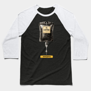 IV Coffee Drip Bag Tee for Caffeine Addicts Baseball T-Shirt