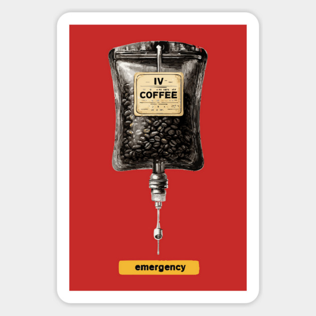IV Coffee Drip Bag Tee for Caffeine Addicts Magnet by TuncGK