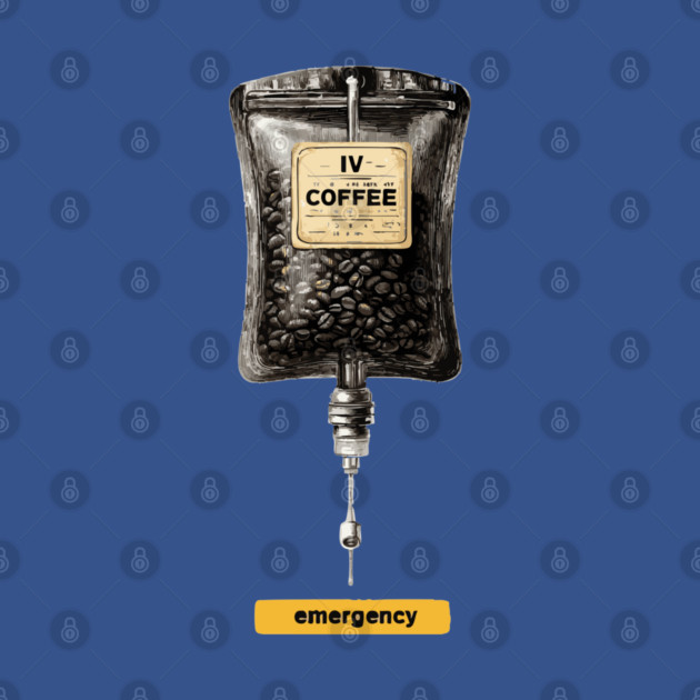 IV Coffee Drip Bag Tee for Caffeine Addicts by TuncGK
