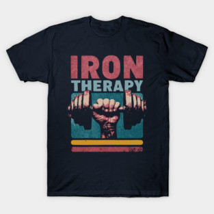 Iron Therapy Gym Tee for Hardcore Lifters T-Shirt