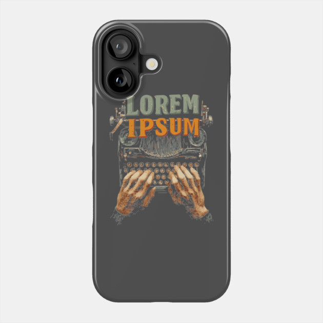 Lorem Ipsum Typing Tee for Designers and Writers Phone Case by TuncGK