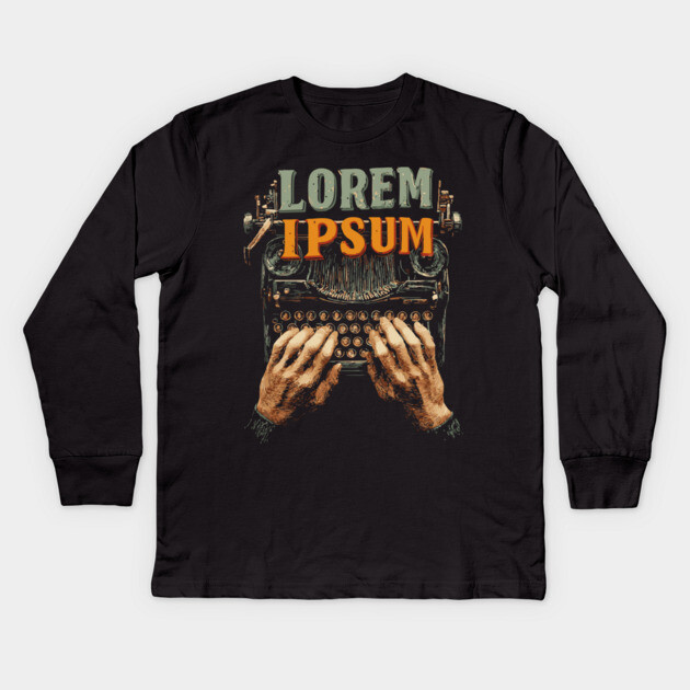 Lorem Ipsum Typing Tee for Designers and Writers Kids Long Sleeve T-Shirt by TuncGK