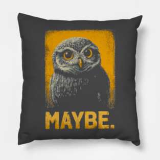 Maybe Owl Tee for Socially Awkward, Anxious & Indecisive People Pillow