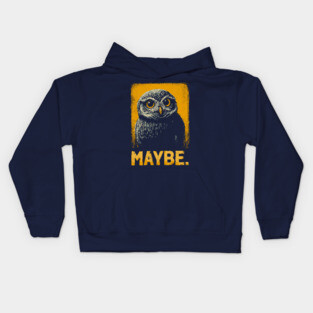 Maybe Owl Tee for Socially Awkward, Anxious & Indecisive People Kids Hoodie