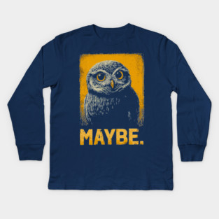 Maybe Owl Tee for Socially Awkward, Anxious & Indecisive People Kids Long Sleeve T-Shirt