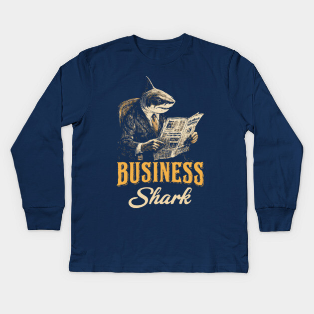 Business Shark Funny Boss Tee for Hustlers & Corporate Sharks Kids Long Sleeve T-Shirt by TuncGK
