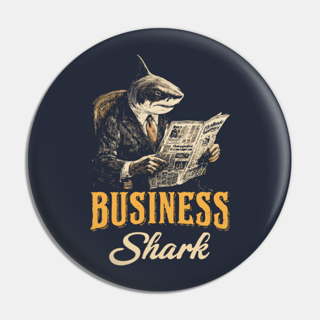 Business Shark Funny Boss Tee for Hustlers & Corporate Sharks Pin by TuncGK