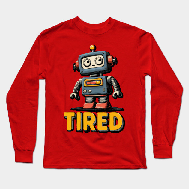 Low Battery Robot Shirt for Burnt Out Workers and Overachievers Long Sleeve T-Shirt by TuncGK