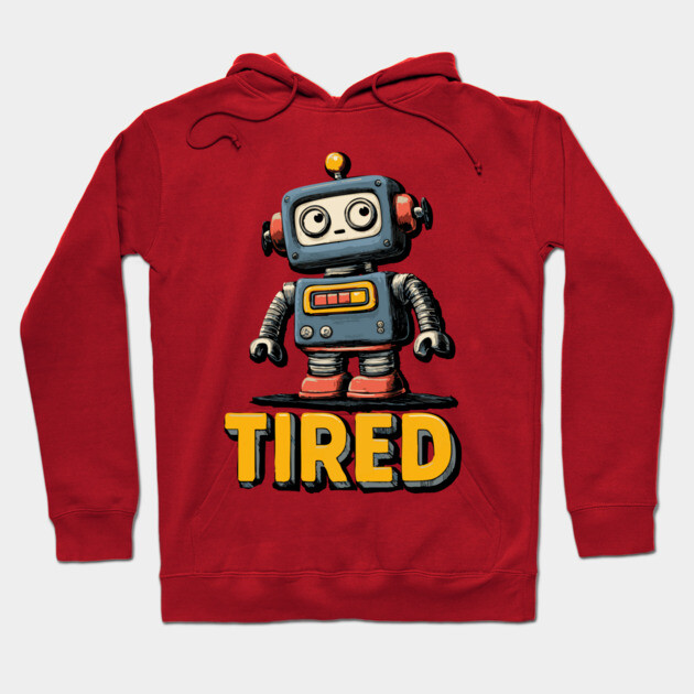 Low Battery Robot Shirt for Burnt Out Workers and Overachievers Hoodie by TuncGK