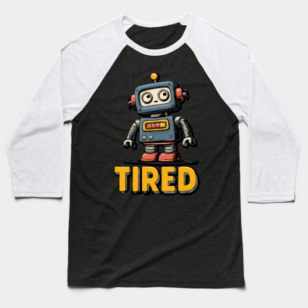 Low Battery Robot Shirt for Burnt Out Workers and Overachievers Baseball T-Shirt by TuncGK
