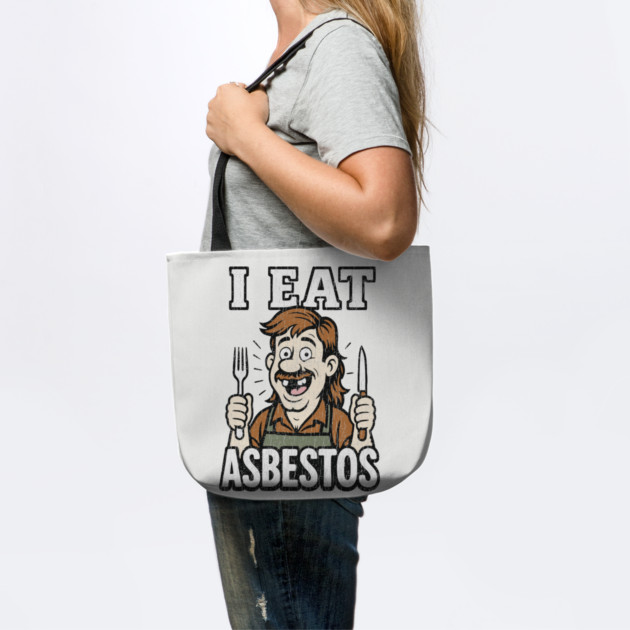 I Eat Asbestos Absurd Meme Shocking Humor by Anticorporati