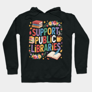 Support Public Libraries Book Nerd Apparel Book Lover Hoodie