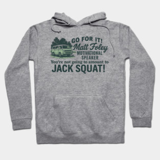 Matt Foley Motivational Speaker Hoodie