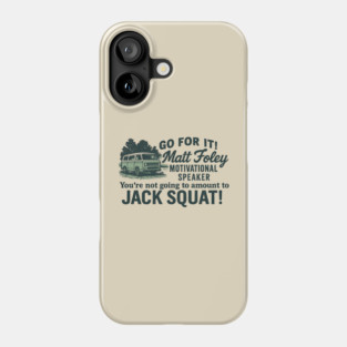 Matt Foley Motivational Speaker Phone Case