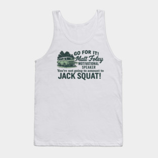 Matt Foley Motivational Speaker Tank Top