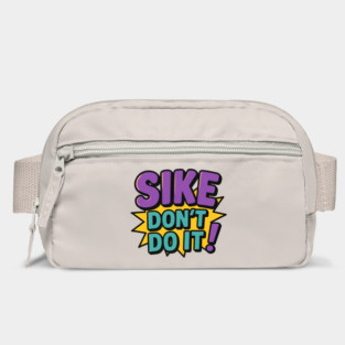 Sike Don’t Do It Funny Meme Bag