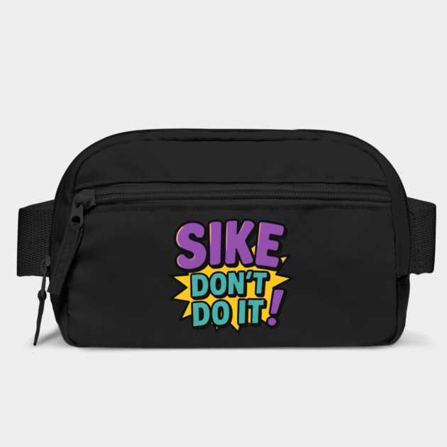 Sike Don’t Do It Funny Meme by ArtistTee ⭐⭐⭐⭐⭐