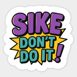Sike Don’t Do It Funny Meme Magnet