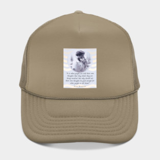 Isak Dinesen quote: It is when people are told their own thoughts that they think they are being insulted. But why should not their own thoughts be good enough for other people to tell them? Hat