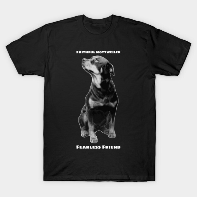 Faithful Rottweiler, Fearless Friend Design T-Shirt by greygoodz
