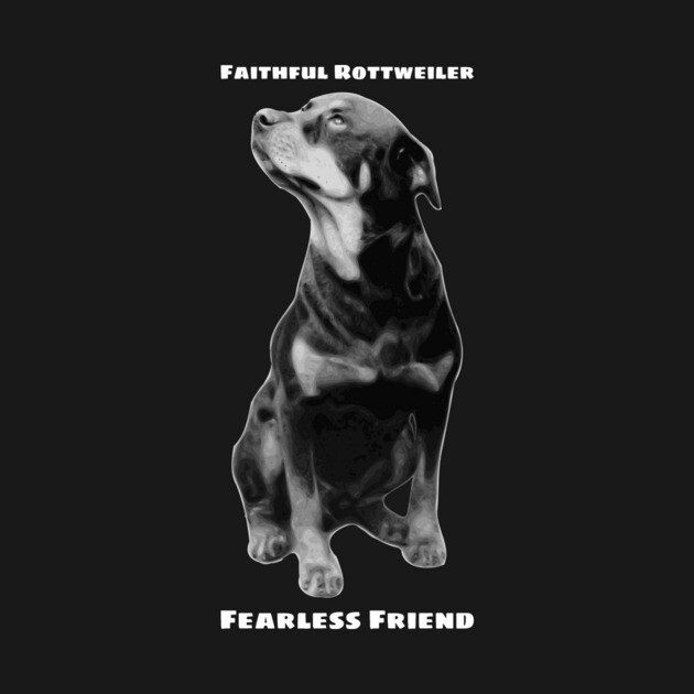 Faithful Rottweiler, Fearless Friend Design by greygoodz