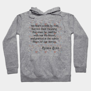 The Meaning of Words - George Eliot Hoodie