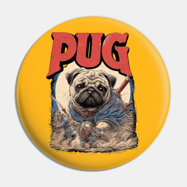 Epic Pug Warrior Crushing Enemies - Fantasy Dog Art Pin by TuncGK