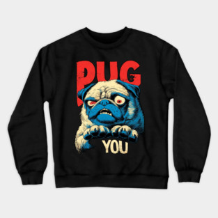 PUG YOU! - Uncle Sam Parody Dog Meme Crewneck Sweatshirt