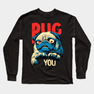 PUG YOU! - Uncle Sam Parody Dog Meme Long Sleeve T-Shirt