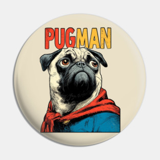 PugMan - The Superhero Pug We Deserve Pin