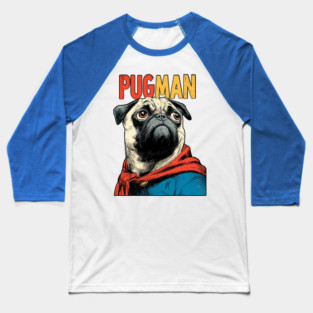 PugMan - The Superhero Pug We Deserve Baseball T-Shirt
