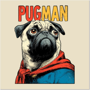PugMan - The Superhero Pug We Deserve Posters and Art