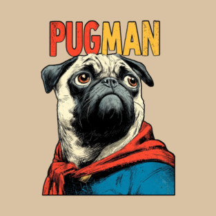 PugMan - The Superhero Pug We Deserve T-Shirt