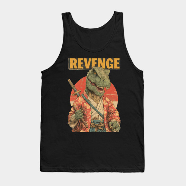 Samurai T-Rex Seeks Revenge - Dinosaur Warrior Art Tank Top by TuncGK